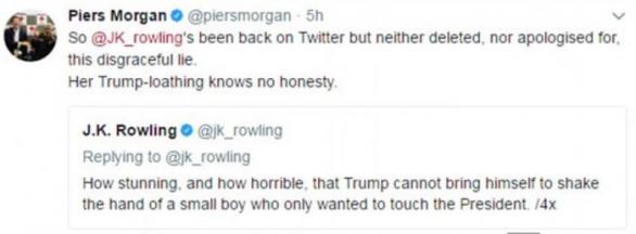 Novinář Piers Morgan označil Rowlingovou za lhářku a vyzval ji ke stažení protitrumpovského Tweetu a omluvě. Spisovatelka jeho výzvu ignorovala.