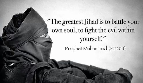 "Nejvyšší formou džihád je bitva ve tvé vlastním duši – válka se zlem uvnitř sebe sama"