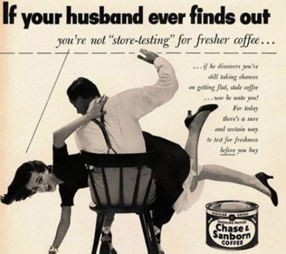 1) „Když Váš manžel zjistí, že jste koupila špatnou kávu…“