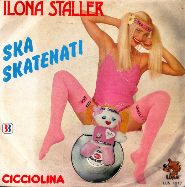 Ilona Staler (Cicciolina) a její album Ska Skatenati. Mimochodem, vybudovala si slušnou kariéru v pornoprůmyslu...